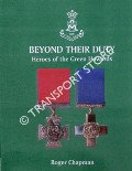 Beyond Their Duty - Green Howards who were awarded the Victoria and George Crosses by CHAPMAN, Roger